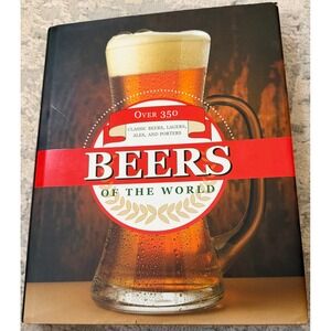Beers of the World Hardcover Book Over 350 Classic Beers Lagers Ales Porters